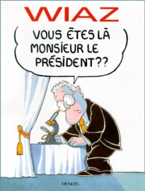 Vous êtes là Monsieur le Président ?